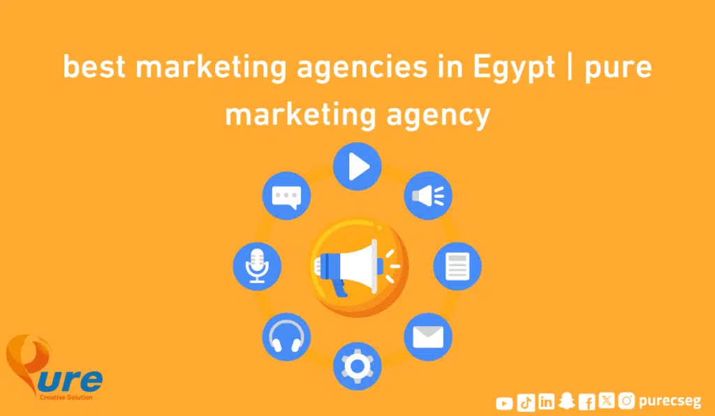 best marketing agencies in Egypt pure marketing agency